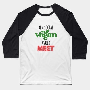 Be a Social Vegan, Avoid Meet Baseball T-Shirt